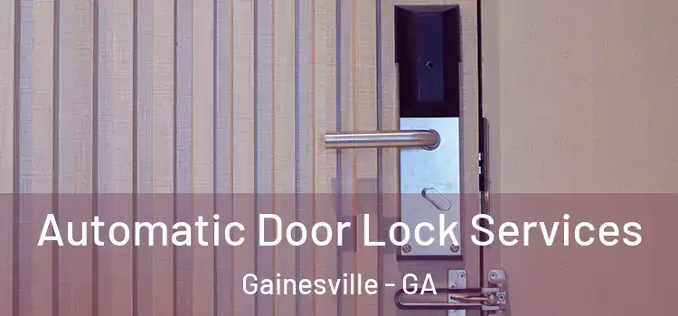 Automatic Door Lock Services Gainesville - GA