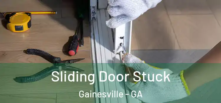Sliding Door Stuck Gainesville - GA